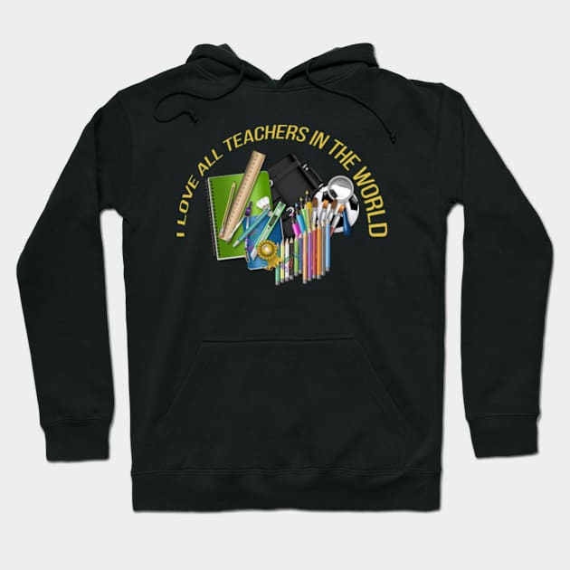 I love all teachers in the world Hoodie by ZENAMAY